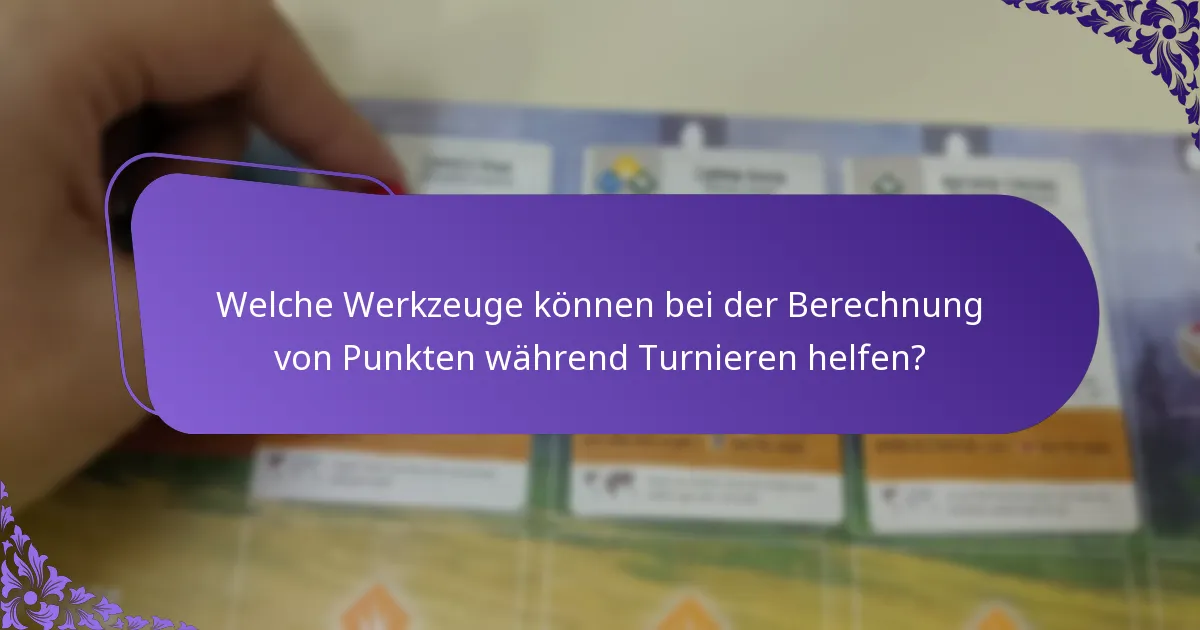 Welche Werkzeuge können bei der Berechnung von Punkten während Turnieren helfen?