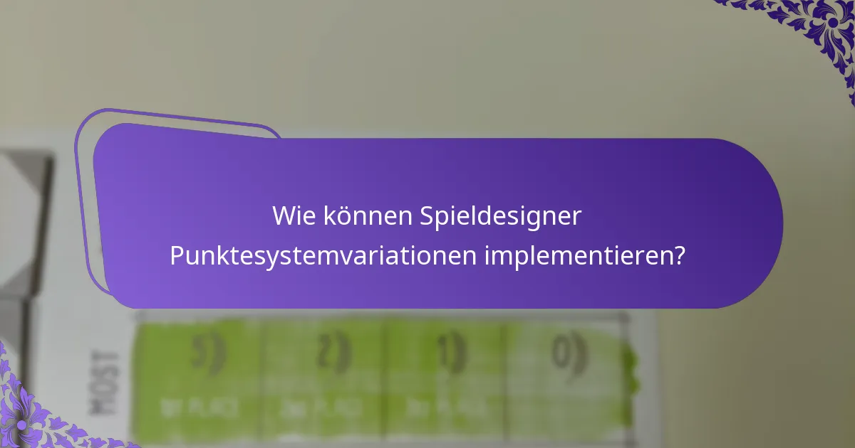 Wie können Spieldesigner Punktesystemvariationen implementieren?