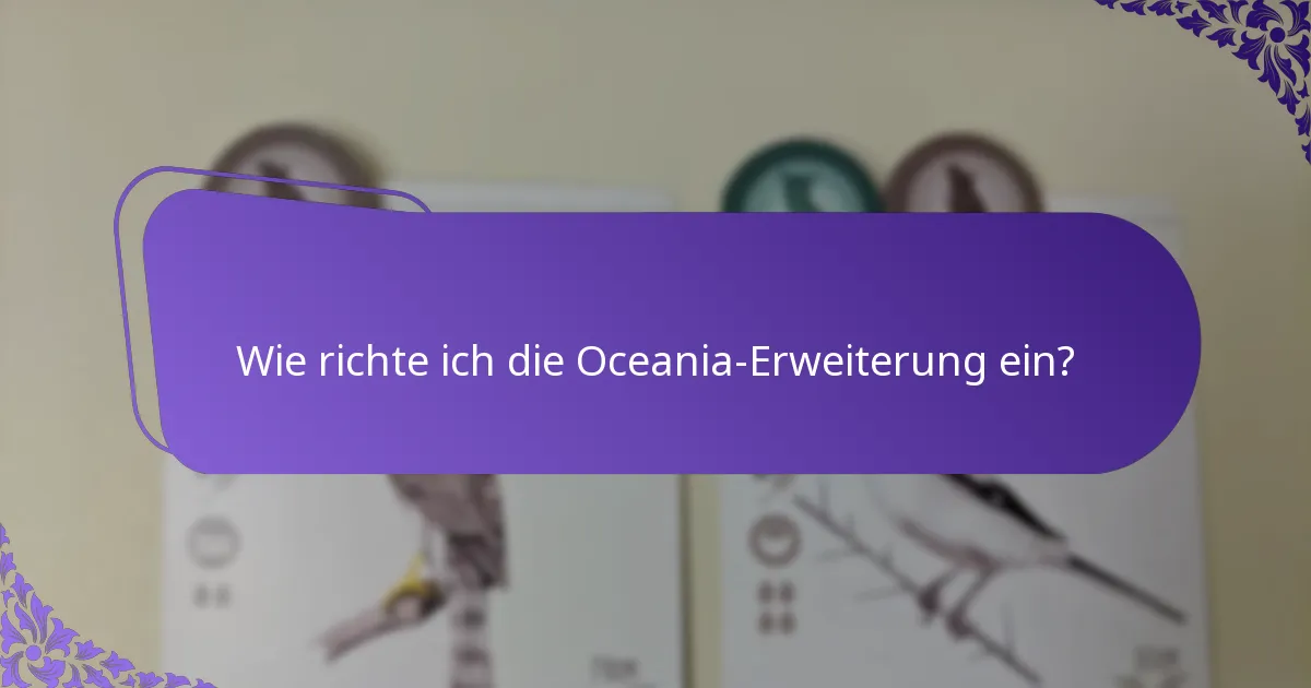 Wie schneidet die Oceania-Erweiterung im Vergleich zu früheren Erweiterungen ab?